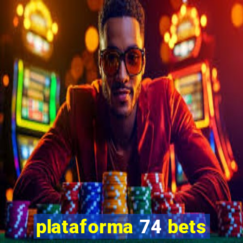 plataforma 74 bets